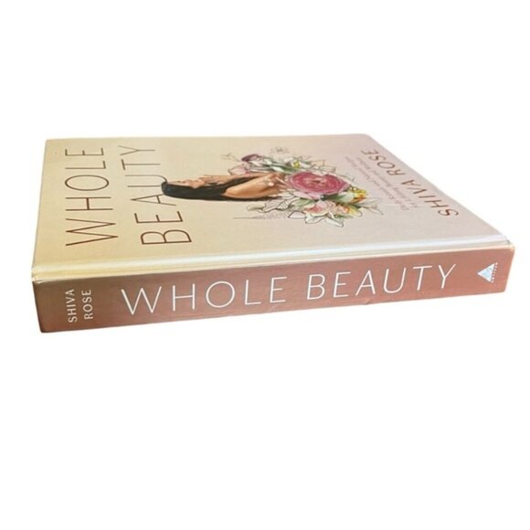 Whole Beauty by Shiva Rose Rituals & Natural Recipes for Beauty & Wellne… - Picture 4 of 8